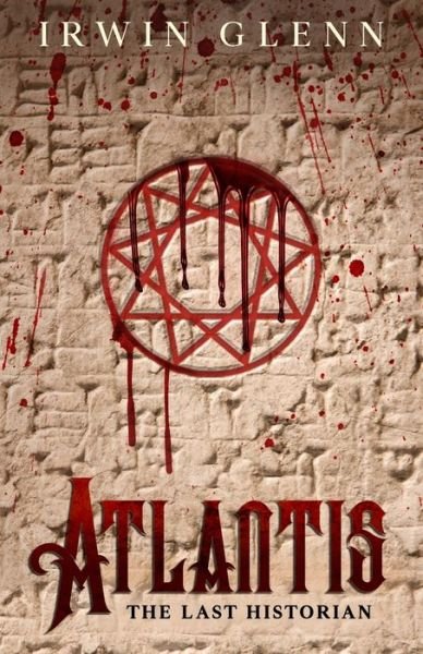 Cover for Irwin Glenn · Atlantis: The Last Historian - Atlantis (Paperback Book) (2021)