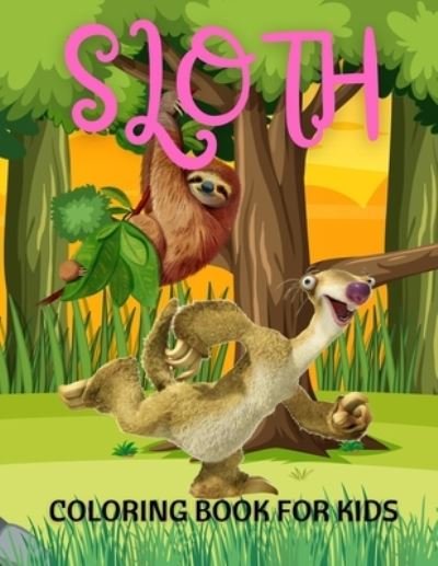 Sloth Coloring Book For Kids: A Fun Sloth Coloring Book Featuring Adorable Sloth, Silly Sloth, Lazy Sloth & More With Funny Sloth Quotes - Trendy Coloring - Bøger - Independently Published - 9798515795825 - 5. juni 2021