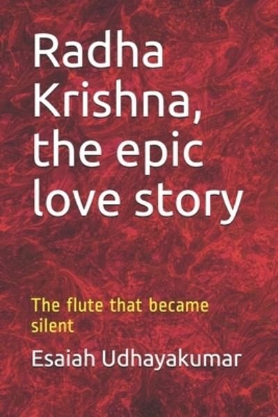 Cover for Esaiah Udhayakumar · Radha Krishna, the epic love story: The flute that became silent (Paperback Book) (2021)