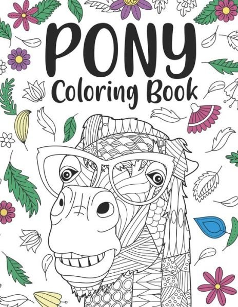 Cover for Paperland Publishing · Pony Coloring Book: A Cute Adult Coloring Books for Pony Owner, Best Gift for Pony Lovers (Paperback Bog) (2020)