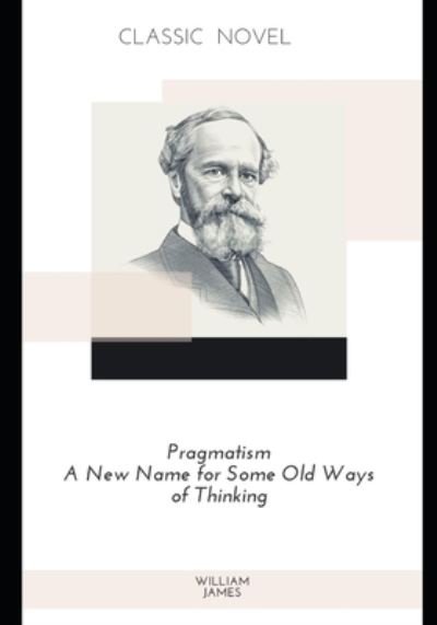 Cover for William James · Pragmatism A New Name for Some Old Ways of Thinking (Paperback Book) (2020)