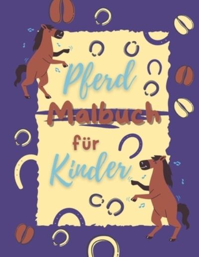 Cover for Maissae Publishing · Pferd Malbuch für Kinder (Paperback Book) (2021)