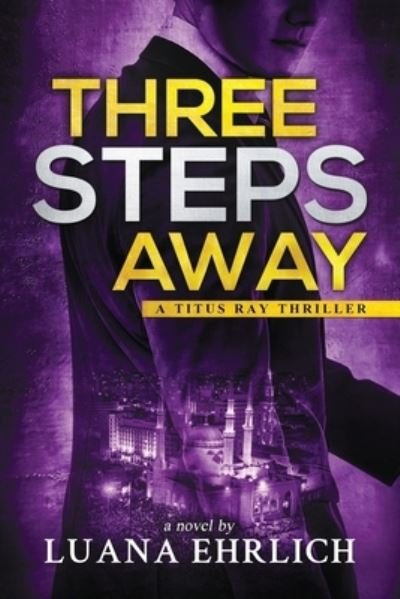 Cover for Luana Ehrlich · Three Steps Away: A Titus Ray Thriller - Titus Ray Thrillers (Paperback Bog) (2020)