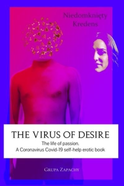 Cover for Niedomkniety Kredens · The virus of desire. The life of passion. (Paperback Bog) (2020)