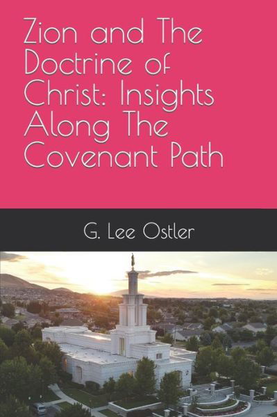 Zion and The Doctrine of Christ - G Lee Ostler - Libros - Independently Published - 9798645654825 - 13 de mayo de 2020