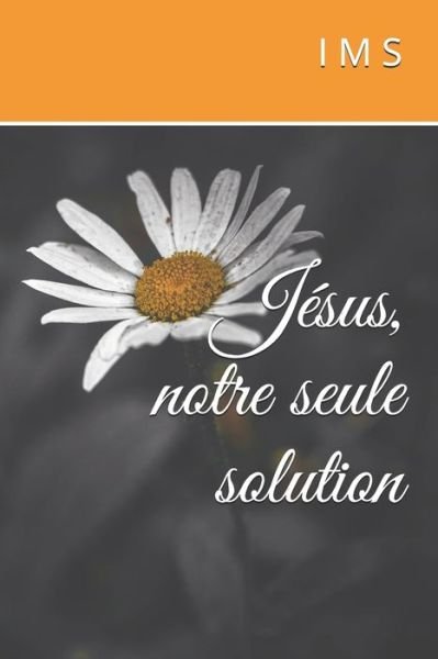 Cover for I M S · Jesus, notre seule solution (Paperback Book) (2020)