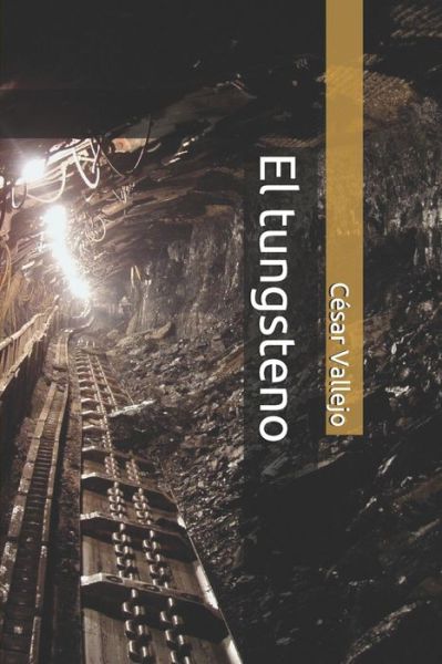 El tungsteno - Cesar Vallejo - Livros - Independently Published - 9798651284825 - 5 de junho de 2020