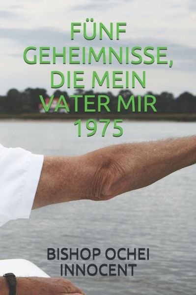 Cover for Bishop Ochei Innocent · Funf Geheimnisse, Die Mein Vater Mir 1975 (Paperback Book) (2020)