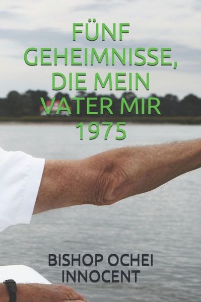 Cover for Bishop Ochei Innocent · Funf Geheimnisse, Die Mein Vater Mir 1975 (Paperback Bog) (2020)