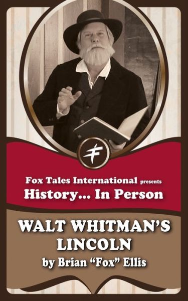 Walt Whitman's Lincoln - Brian Fox Ellis - Books - Independently Published - 9798666600825 - May 31, 2020