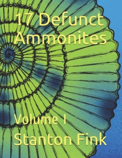 17 Defunct Ammonites - Stanton Fordice Fink V - Książki - Independently Published - 9798671013825 - 30 lipca 2020