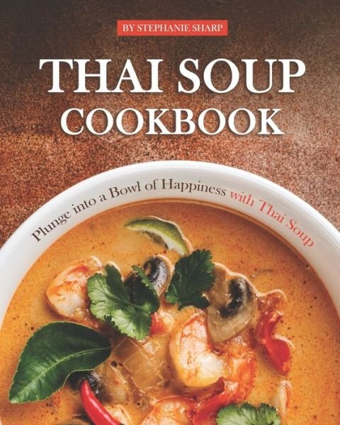 Cover for Stephanie Sharp · Thai Soup Cookbook (Taschenbuch) (2020)