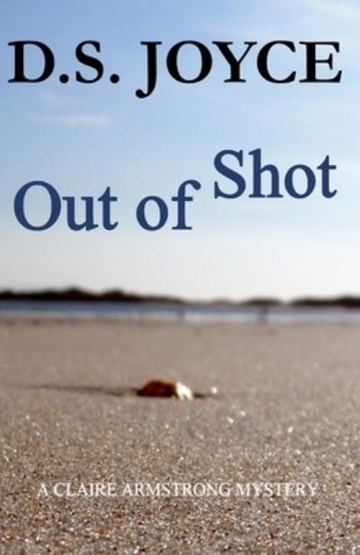 Cover for D S Joyce · Out of Shot: A Claire Armstrong Mystery (Paperback Book) (2021)
