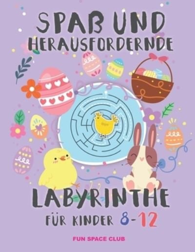 Cover for Reed Nicole Reed · Spa und herausfordernde labyrinthe fur kinder 8-12: Ratselblock ab 8- 12 jahre! Labyrinthe Ratsel Spa fur Madchen &amp; Jungen (Pocketbok) (2021)
