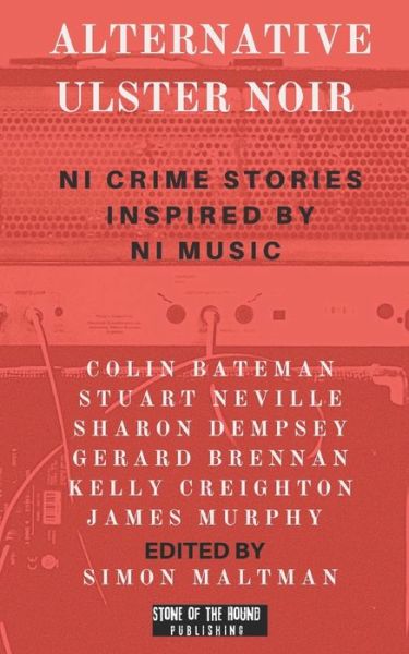 Cover for Colin Bateman · Alternative Ulster Noir: Northern Irish Crime Stories Inspired by Northern Irish Music (Paperback Book) (2022)