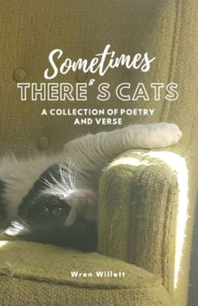 Cover for Wren Willett · Sometimes There's Cats: A Collection of Poetry and Verse (Paperback Bog) (2021)