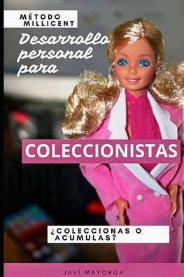 Cover for Mayorga Javi Mayorga · Metodo Millicent: Para desarrollo personal de coleccionistas de Barbie (Paperback Book) (2022)