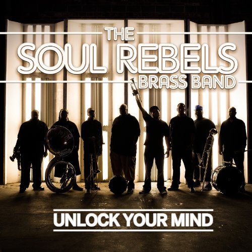 Cover for Soul Rebels Brass Band · Unlock Your Mind (CD) (2016)