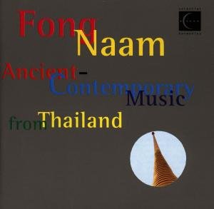Fong Naam · * Ancient-Contemporary Music from Thailand (CD) (2001)