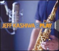 Cover for Jeff Kashiwa · Play (CD) (2007)