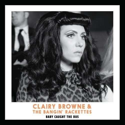 Clairy Browne & the Bangin-baby Caught the Bus - Clairy Browne & the Bangin - Musiikki - R&B / SOUL - 0015707828826 - tiistai 27. marraskuuta 2012