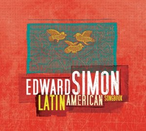 Cover for Edward Simon · Latin American Songbook (CD) [Digipak] (2022)