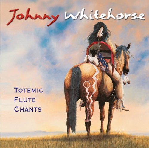 Cover for Johnny Whitehorse · TOTEMIC FLUTE CHANTS  by WHITEHORSE,JOHNNY (CD) (2007)