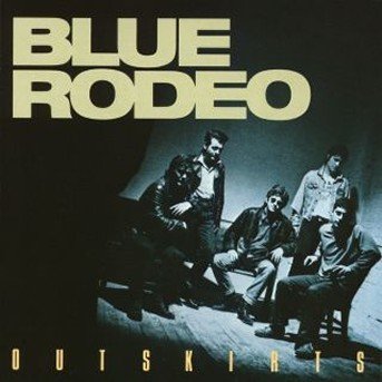 Outskirts - Blue Rodeo - Musikk - WARNER BROTHERS - 0022925471826 - 4. oktober 1989