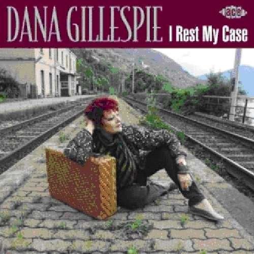 Cover for Dana Gillespie · I Rest My Case (CD) (2010)