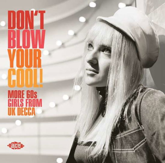 Cover for Don't Blow Your Cool: More 60s Girls from UK Decca · Dont Blow Your Cool More 60s Girls (CD) (2020)