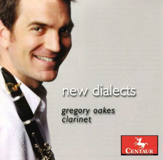 New Dialects - Gregory Oakes - Musiikki - Centaur - 0044747303826 - tiistai 27. huhtikuuta 2010