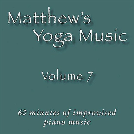 Matthew's Yoga Music 7 - Matt Johnson - Musique - Dolce & Nuit Productions - 0045011252826 - 21 septembre 2010