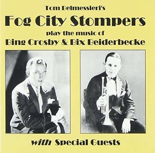 Cover for Fog City Stompers · Play the Music of Bing Crosby &amp; Bix Beiderbecke (CD) (2016)