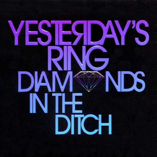 Cover for Yesterday's Ring · Diamonds in the Ditch (CD) (2009)