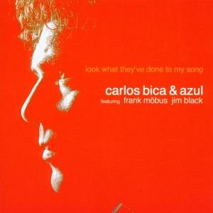 Cover for Carlos Bica's Trio Azul · Look What They've Done to My Song (CD) (2003)