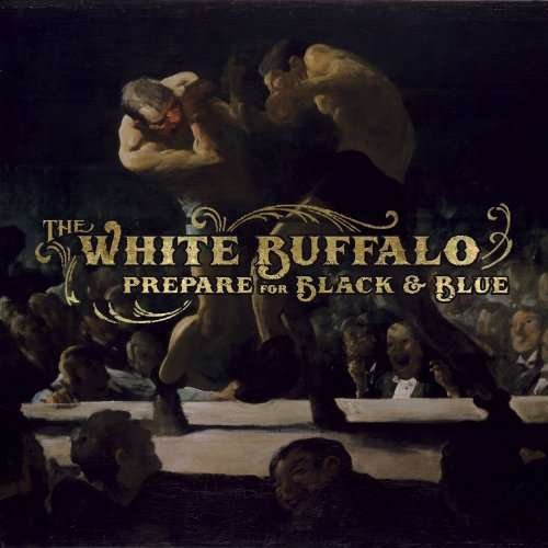 Cover for White Buffalo · Prepare for Black &amp; Blue (CD) [Digipak] (2010)