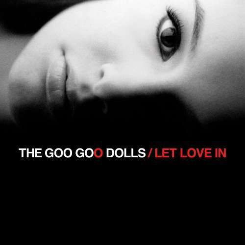 Let Love in - Goo Goo Dolls - Musik - Warner - 0093624974826 - 24. april 2006