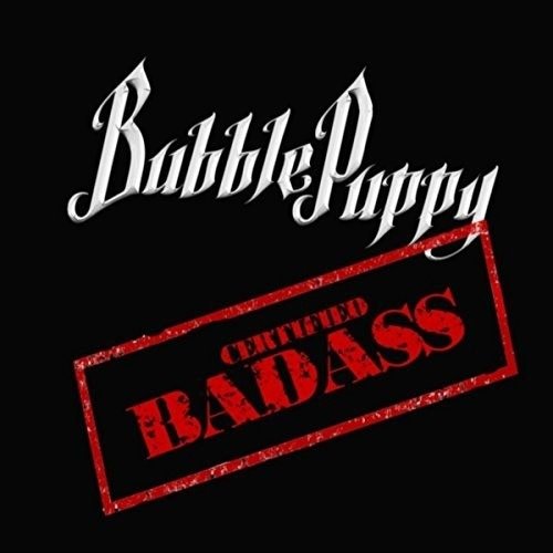 Cover for Bubble Puppy · Certified Badass (CD) (2017)