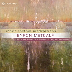 Cover for Byron Metcalf · Inner Rhythm Meditations: Music For Expansive Awar (CD) (2016)