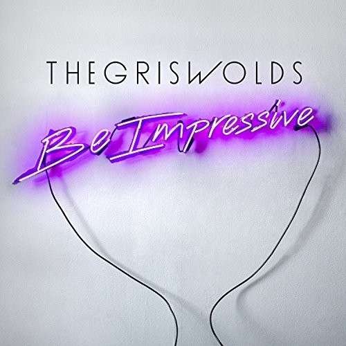 Cover for The Griswolds · Be Impressive (CD) (2015)
