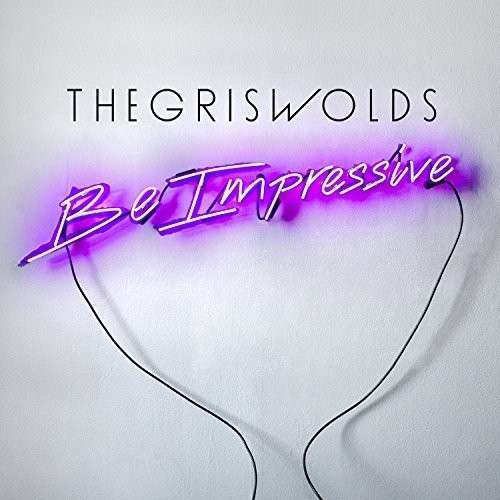 Be Impressive - Griswolds - Música - Wind-Up Records - 0601501340826 - 25 de maio de 2015