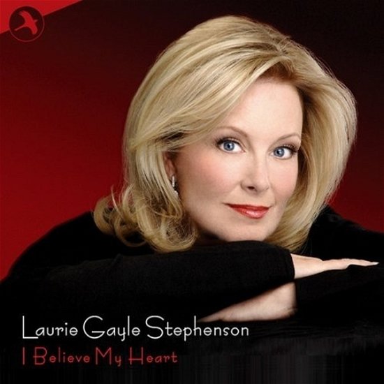 Cover for Laurie Gayle Stephenson · I Believe My Heart (CD) (2007)