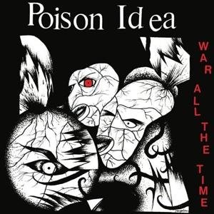 War All The Time - Poison Idea - Muziek - AMERICAN LEATHER - 0614511844826 - 19 oktober 2017