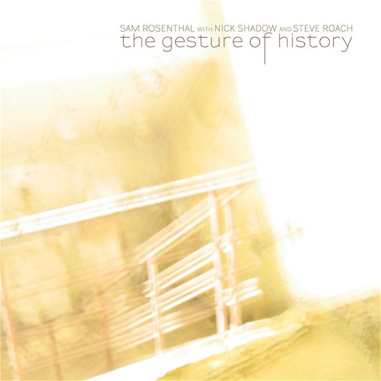 Cover for Sam Rosenthal &amp; Nick Shadow &amp; Steve Roach · The Gesture of History (CD) [Digipak] (2021)
