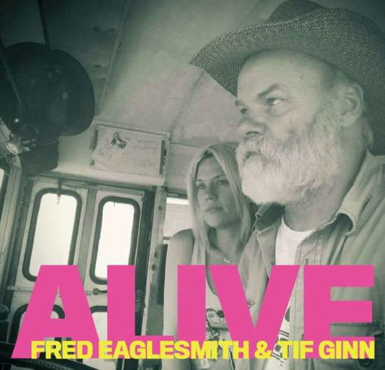 Alive - Fred Eaglesmith and Tif Ginn - Music - SAWDUST - 0620673352826 - September 18, 2020