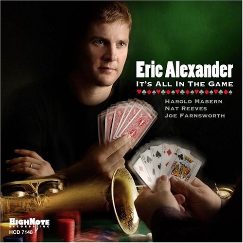 It's All in the Game - Eric Alexander - Muziek - HIGH NOTE - 0632375714826 - 14 maart 2006