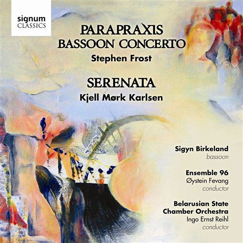 Parapraxis / Concerto for Bassoon / Serenata - Frost - Music - SIGNUM CLASSICS - 0635212025826 - September 28, 2011