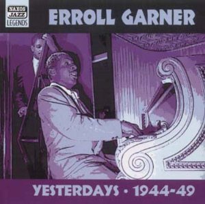 Yesterdays, Early Recordi - Erroll Garner - Music - NAXOS - 0636943252826 - March 22, 2001
