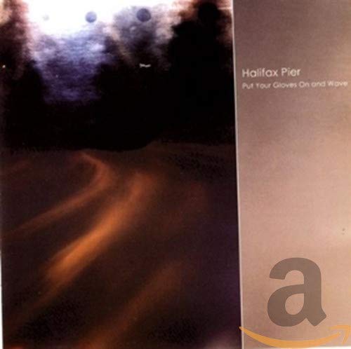 Cover for Halifax Pier · Put Your Gloves On And Wa (CD) (2001)