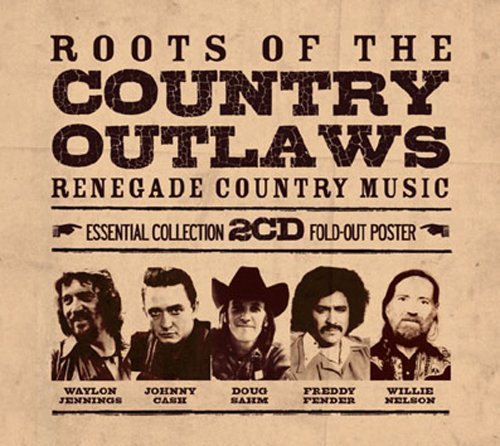 Cover for Roots of the Country Outlaw · Roots of the Country Outlaw / (CD) (2011)